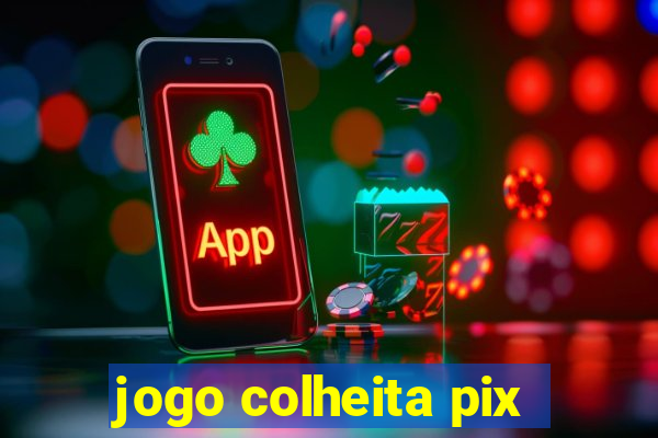 jogo colheita pix